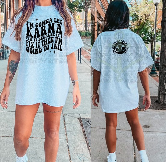 I'm Gonna Let Karma Fix It (Front & Back) Top Design