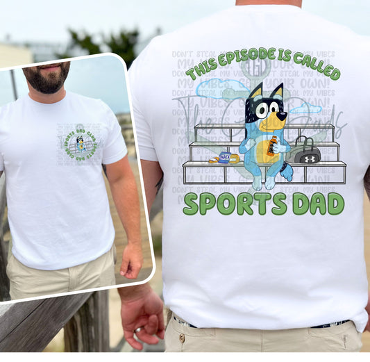 This Episode Is Called Sports Dad (Front & Back) Top Design