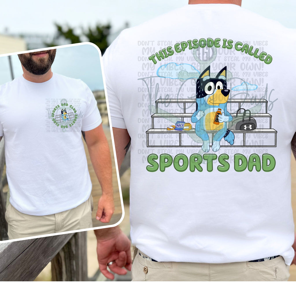 This Episode Is Called Sports Dad (Front & Back) Top Design