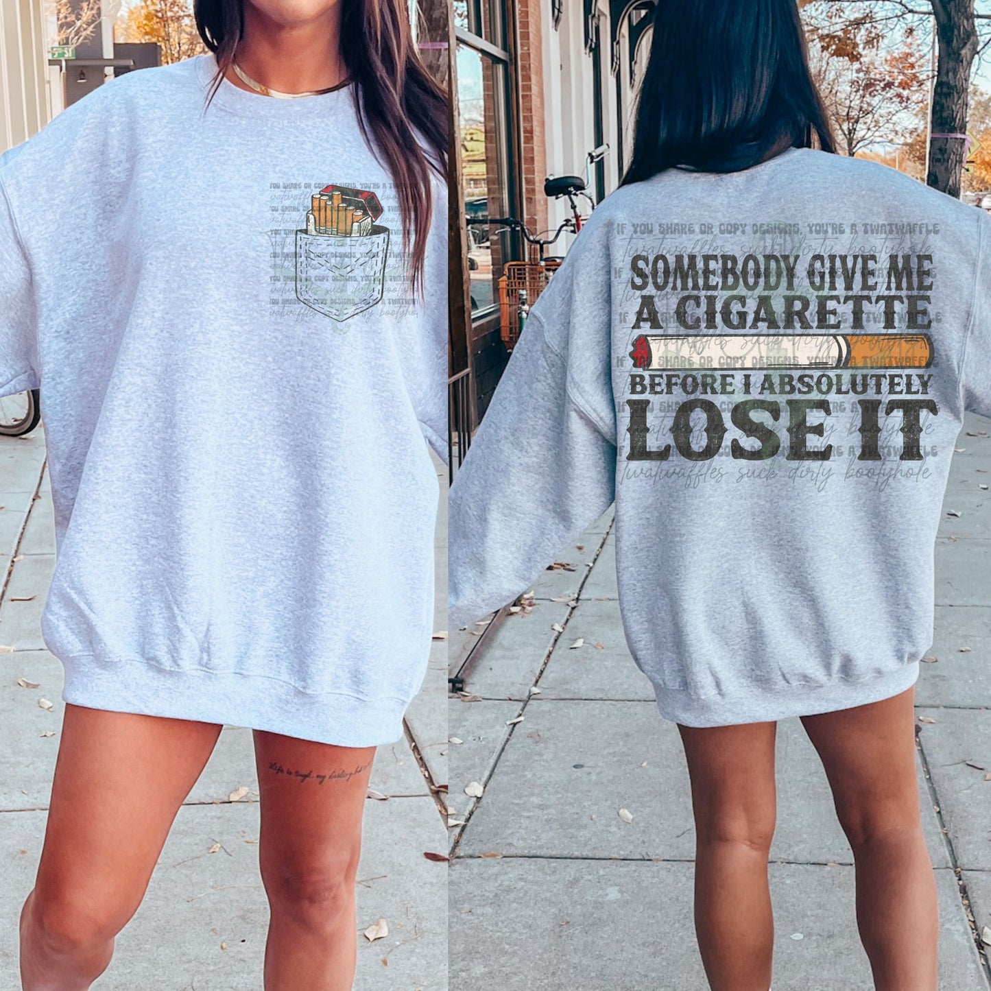 Somebody Give Me A Cigarette Before I Absolutely Lose It (Front & Back) Top Design