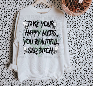 Take Your Happy Meds You Beautiful Bitch Top Design