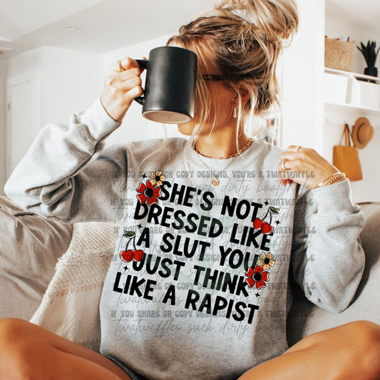 She's Not Dressed Like A Slut You Just Think Like A Rapist Top Design