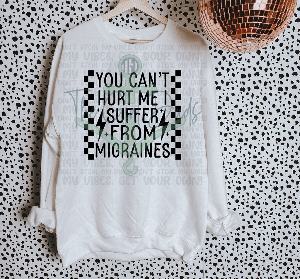 You Can't Hurt Me I Suffer From Migraines Top Design