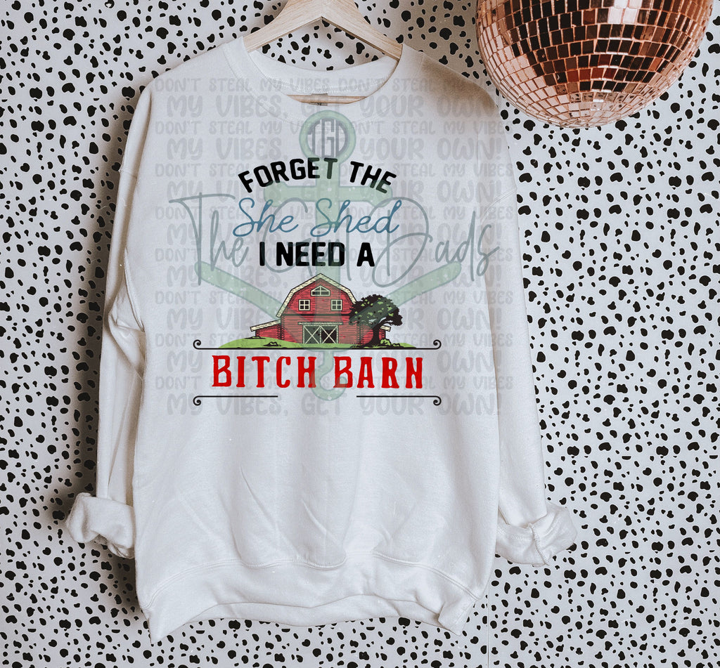 Forget The She Shed I Need A Bitch Barn Top Design