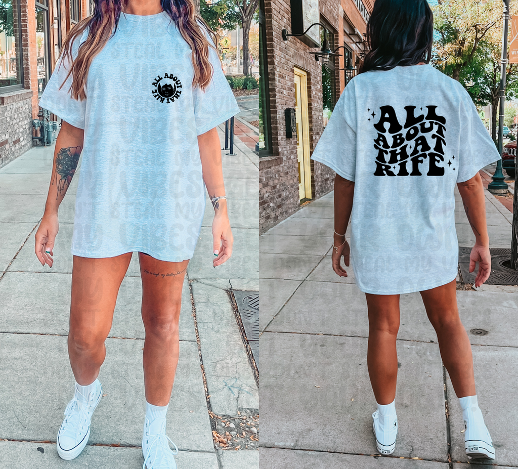 All About That Rife (Front & Back) Top Design