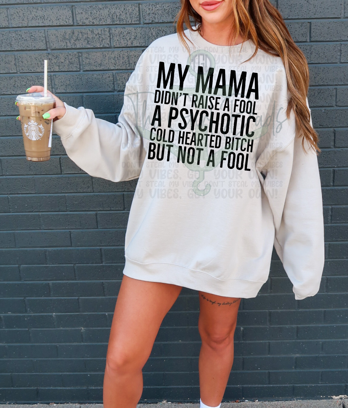 My Mama Didn't Raise A Fool A Psychotic Cold Hearted Bitch Top Design