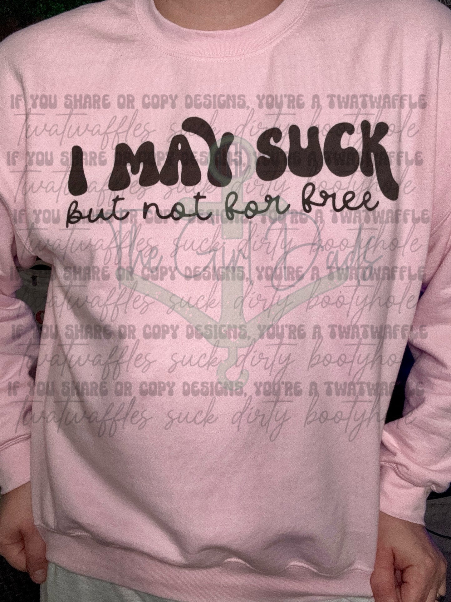 I May Suck But Not For Free Top Design