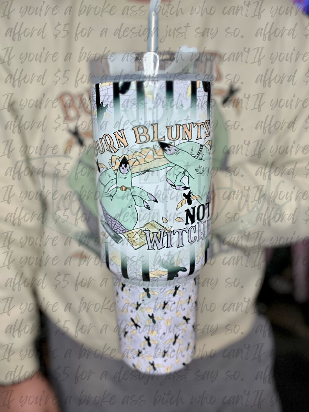 Burn Blunts Not Witches 40oz Dupe