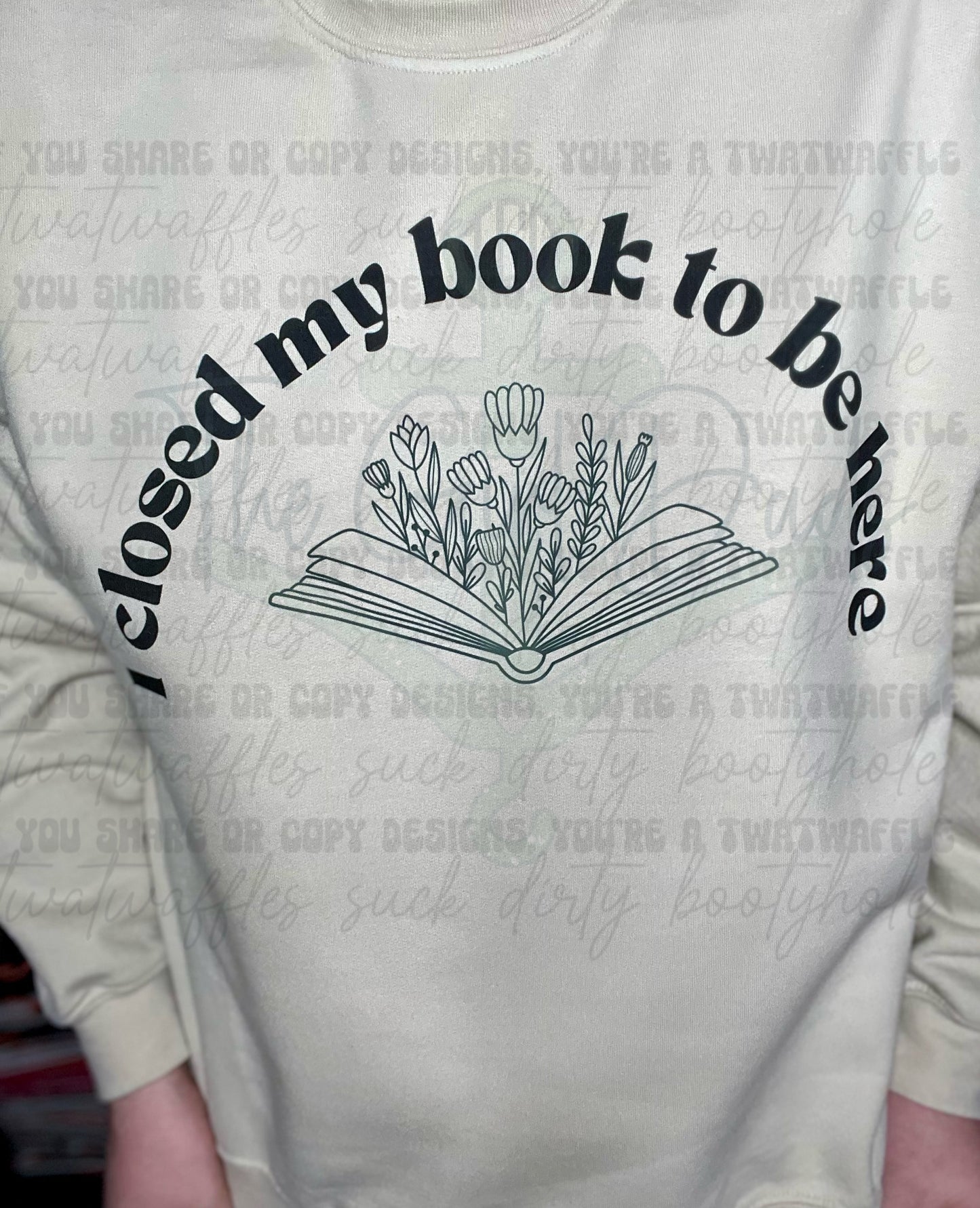 I Closed My Book To Be Here Floral Book Top Design