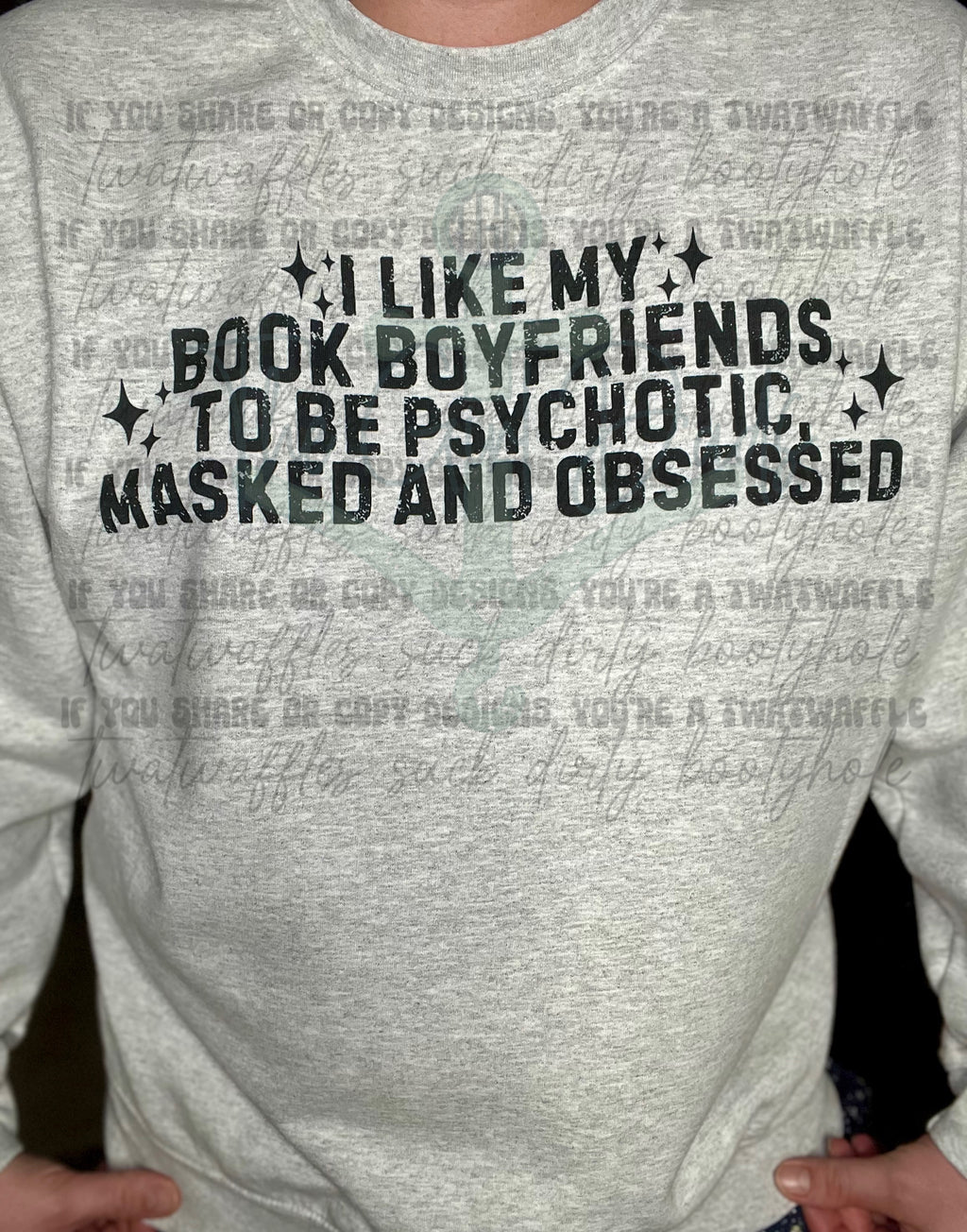 I Like My Book Boyfriends To Be Psychotic, Masked And Obsessed Top Design