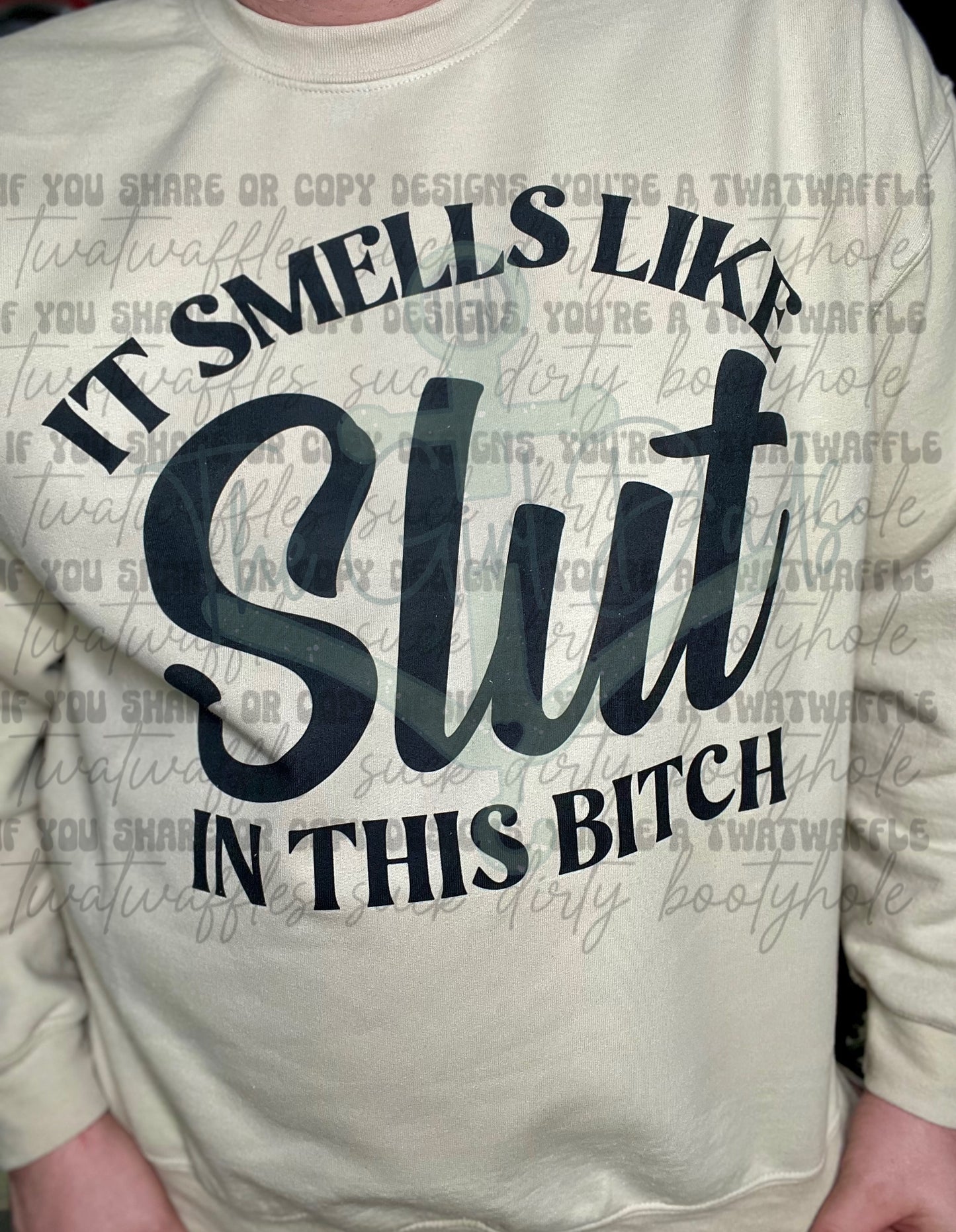 It Smells Like Slut In This Bitch Top Design