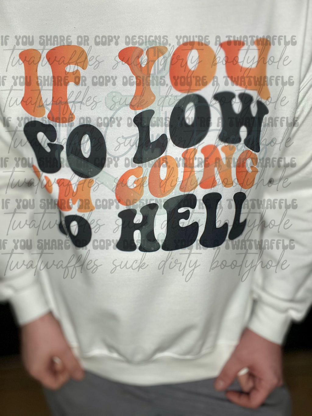 If You Go Low I'm Going To Hell Top Design