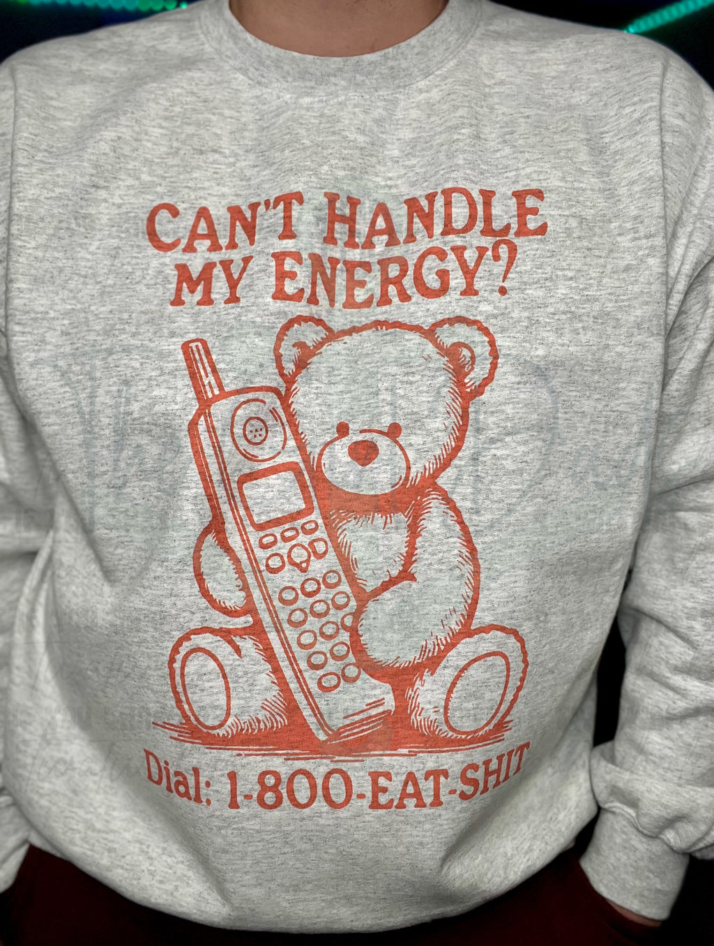 Can't Handle My Energy? Dial: 1-800-EAT-SHIT Top Design