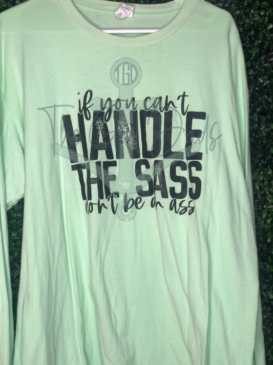 RTS Adult XL Mint Long Sleeve T-Shirt You Can't Handle The Sass