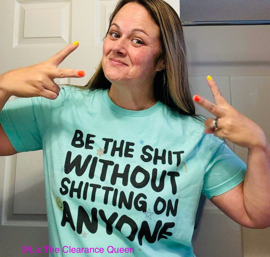 Be The Shit Without Shitting On Anyone Top Design