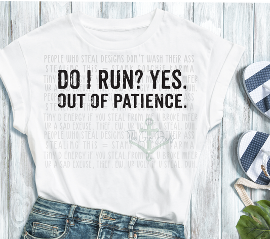 Do I Run? Yes. Out Of Patience. Top Design