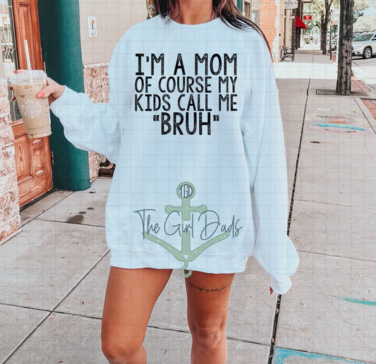 I'm A Mom Of Course My Kids Call Me "BRUH" Top Design