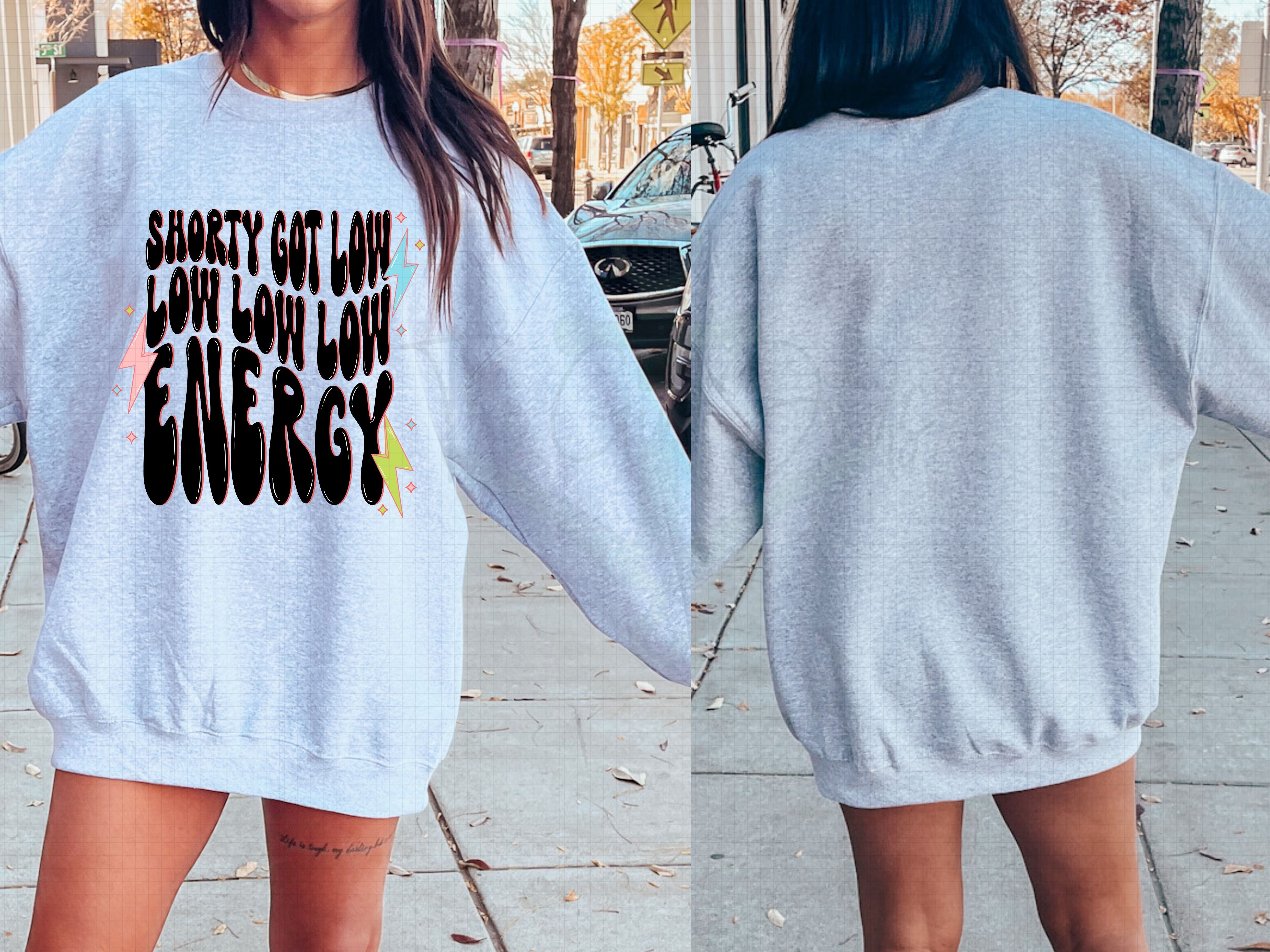 Shorty Got Low Low Low Low Energy (Front & Back) Top Design