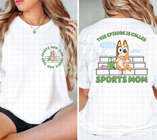 This Episode Is Called Sports Mom (Front & Back) Top Design