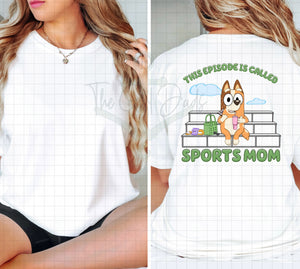 This Episode Is Called Sports Mom (Front & Back) Top Design