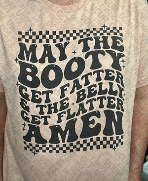 May The Booty Get Fatter & The Belly Get Flatter Amen (Front & Back) Top Design