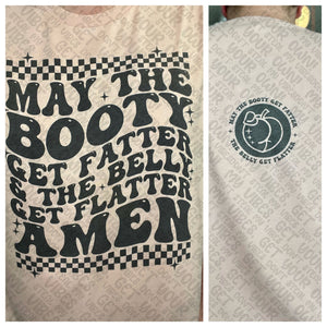 May The Booty Get Fatter & The Belly Get Flatter Amen (Front & Back) Top Design