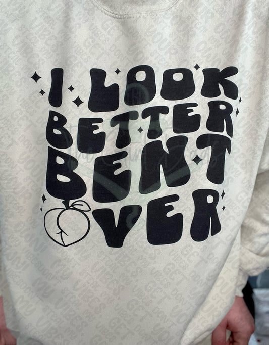 I Look Better Bent Over (Front & Back) Top Design