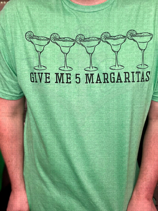 Give Me 5 Margaritas (Front & Back) Top Design