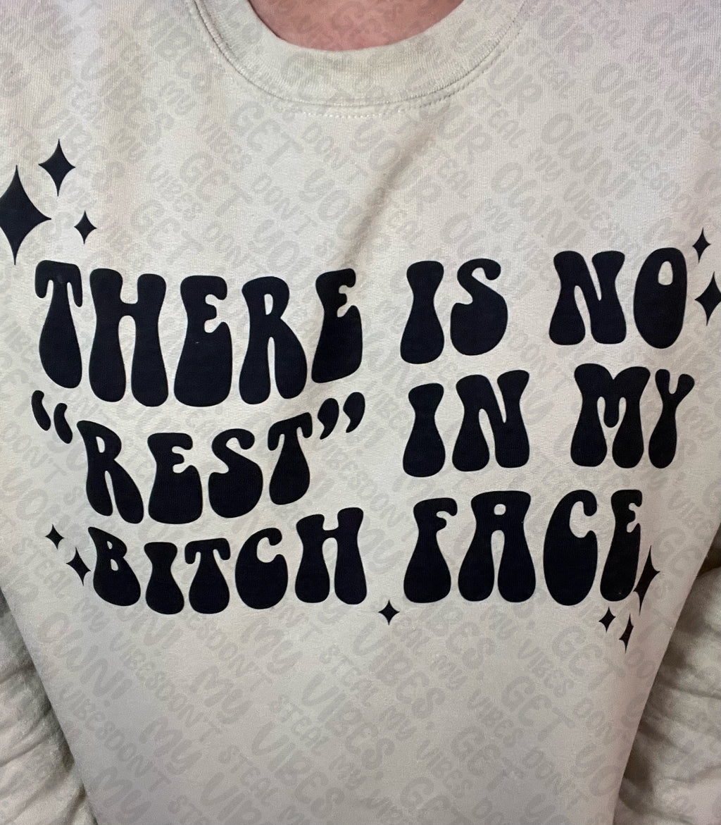 There Is No "Rest" In My Bitch Face Top Design