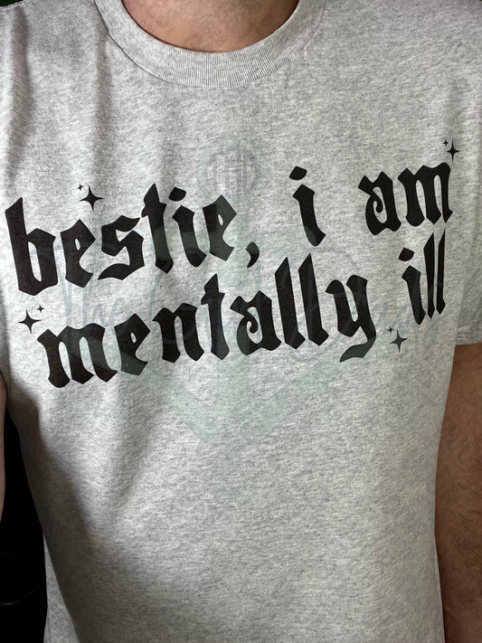 Bestie I am Mentally ill Top Design