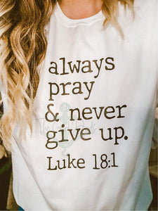 Always Pray & Never Give Up Screen Print Top Design