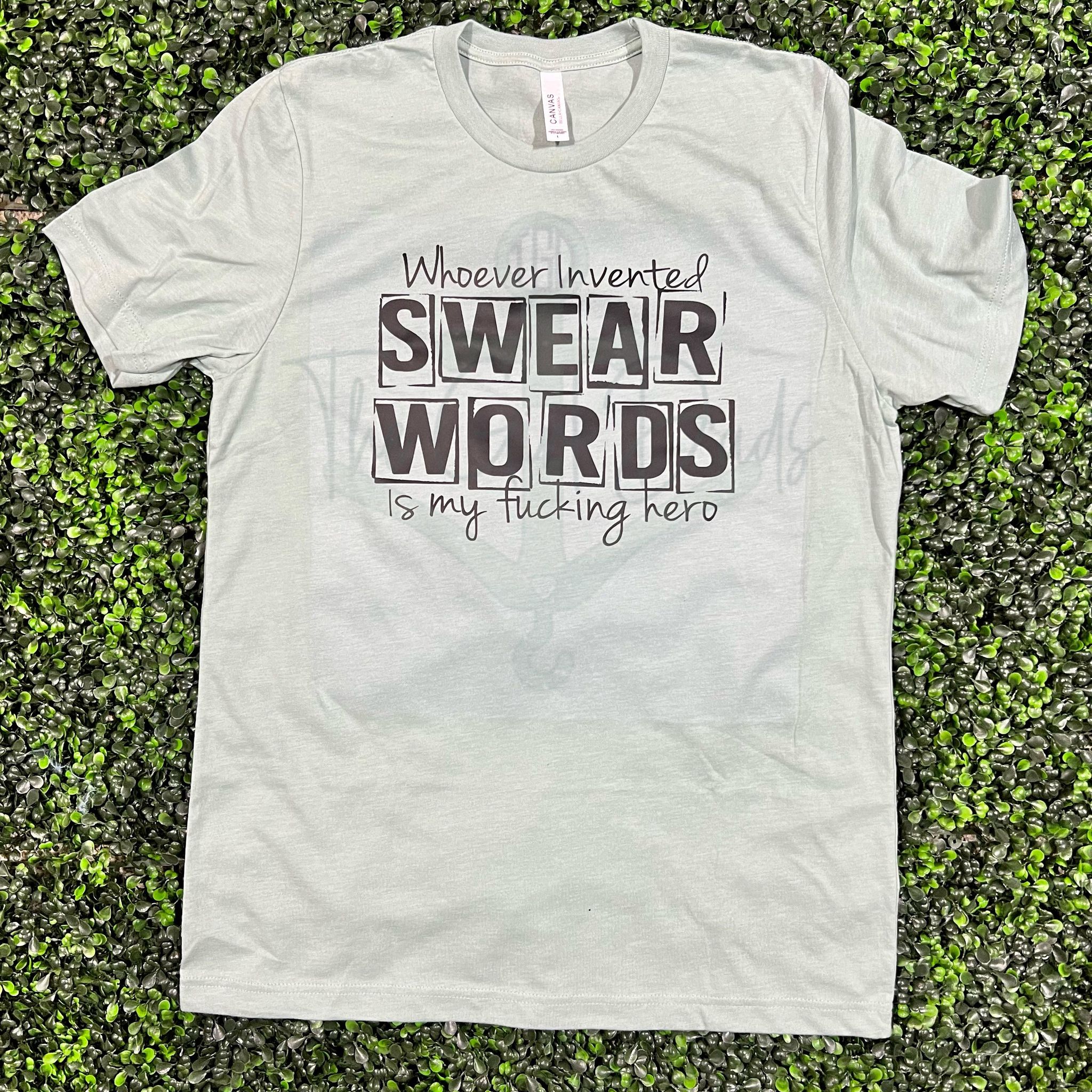 Whoever Invented Swears Words is my F*cking Hero Screen Print Top Design