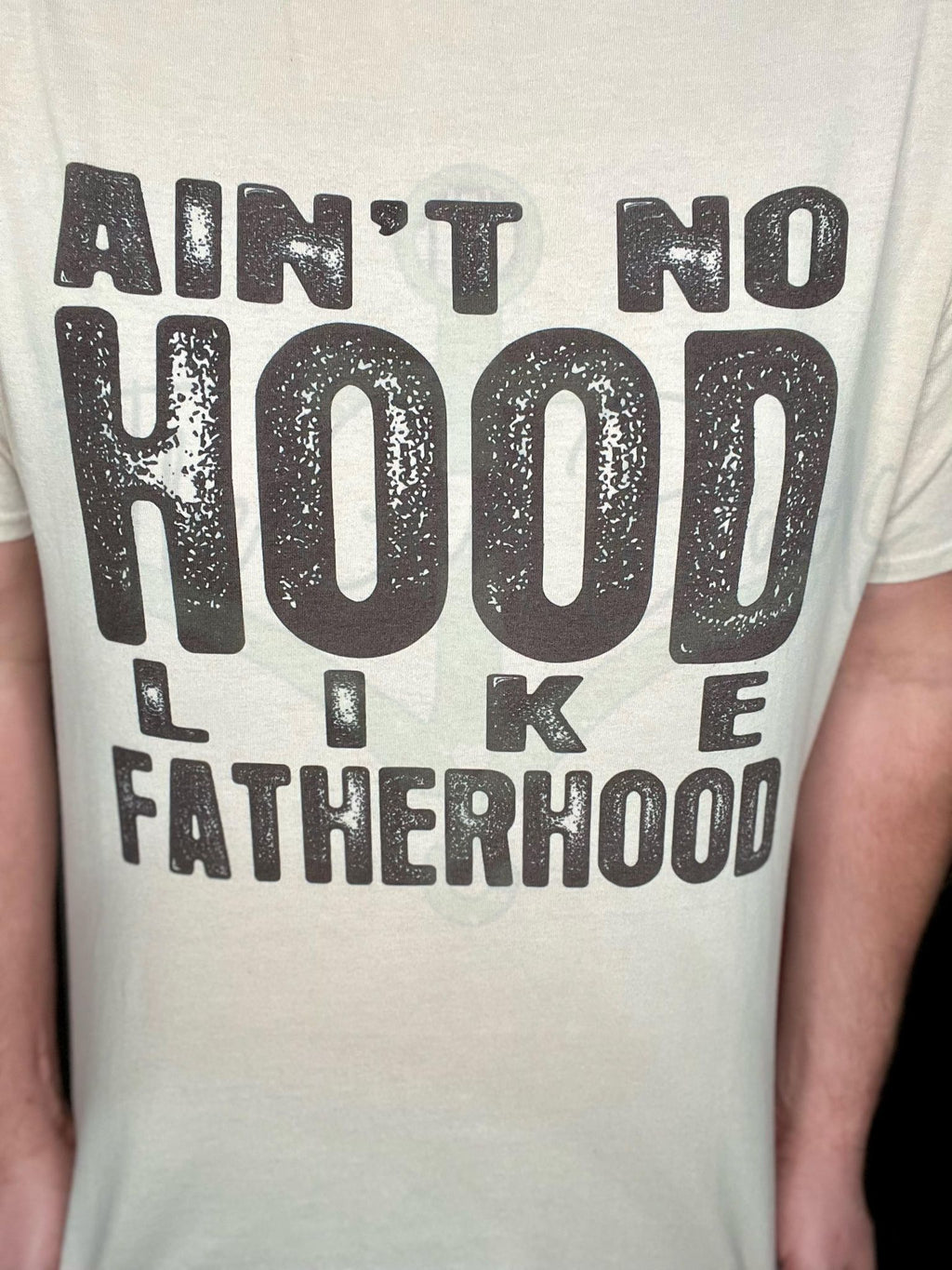 Ain't No Hood Like Fatherhood Top Design