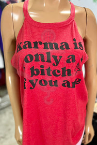 Karma is Only a Bitch If You Are Screen Print Top Design