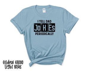 I Tell Dad Jokes Periodically Screen Print Top Design