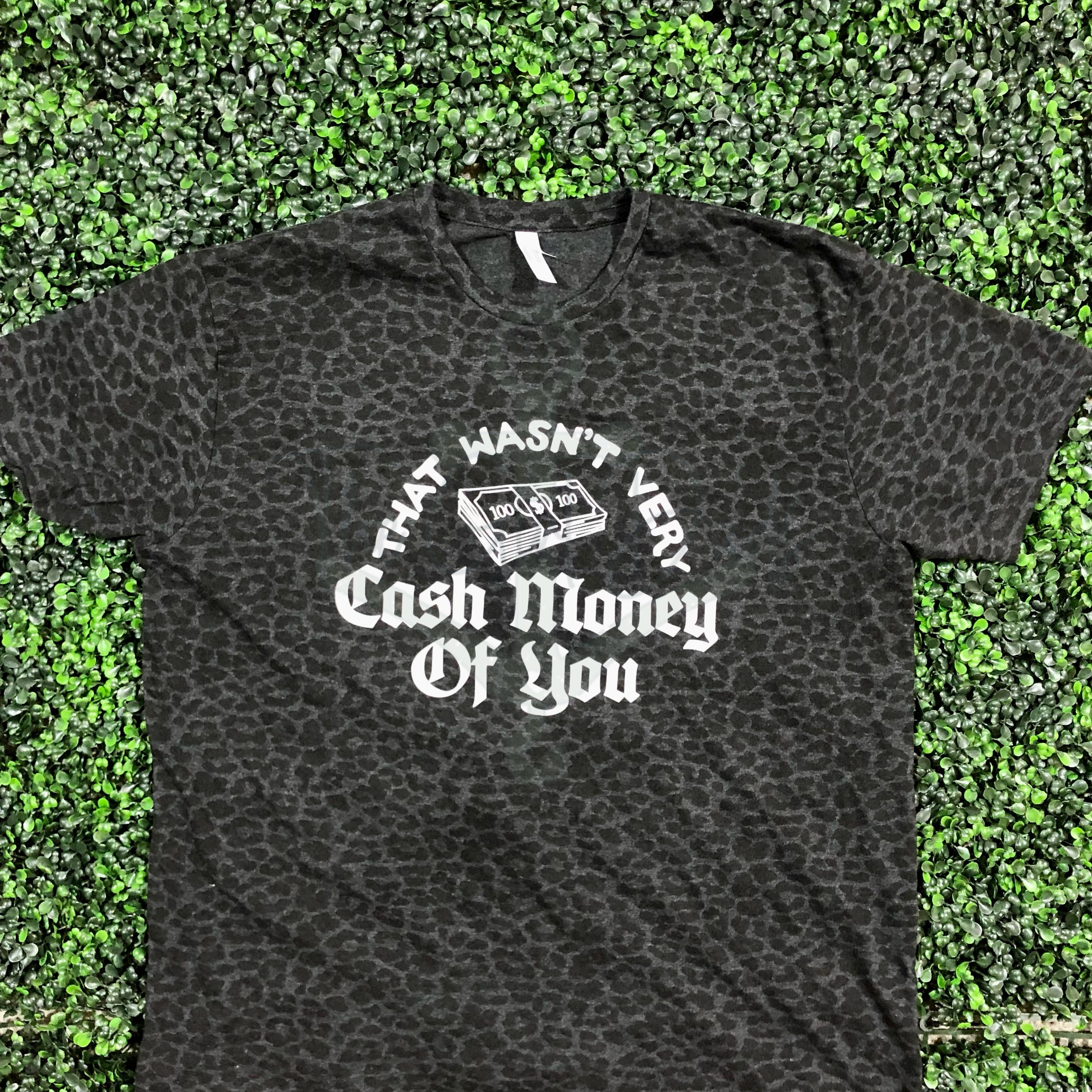 That Wasn't Very Cash Money Of You Screen Print Top Design