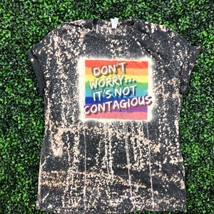 Don't Worry... It's Not Contagious Top Design