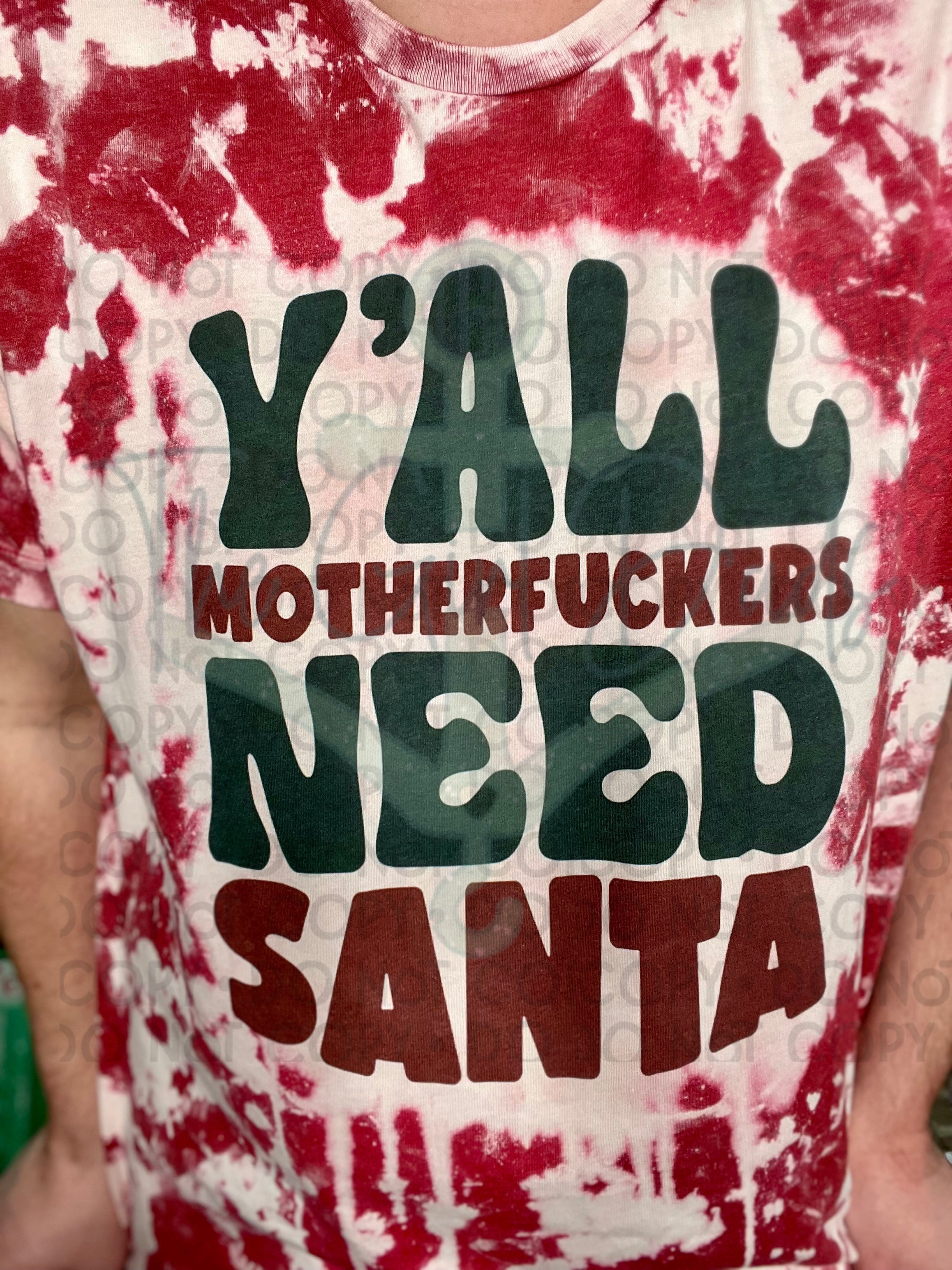 Y'all Motherfuckers Need Santa Top Design