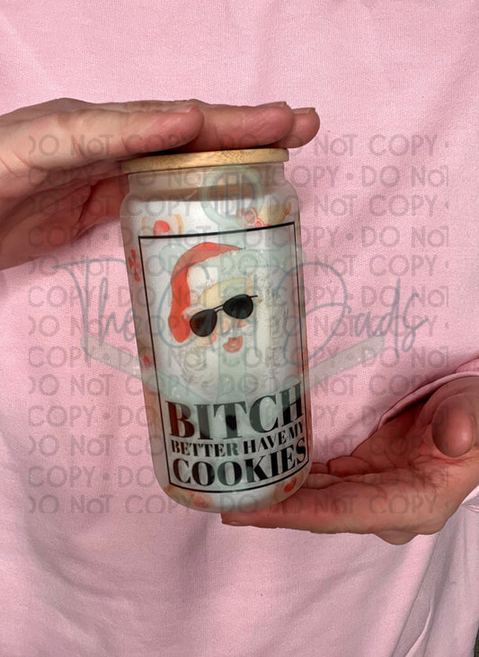 Bitch Better Have My Cookies Drinkware