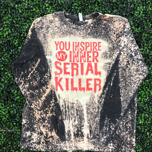 You Inspire My Inner Serial Killer Top Design