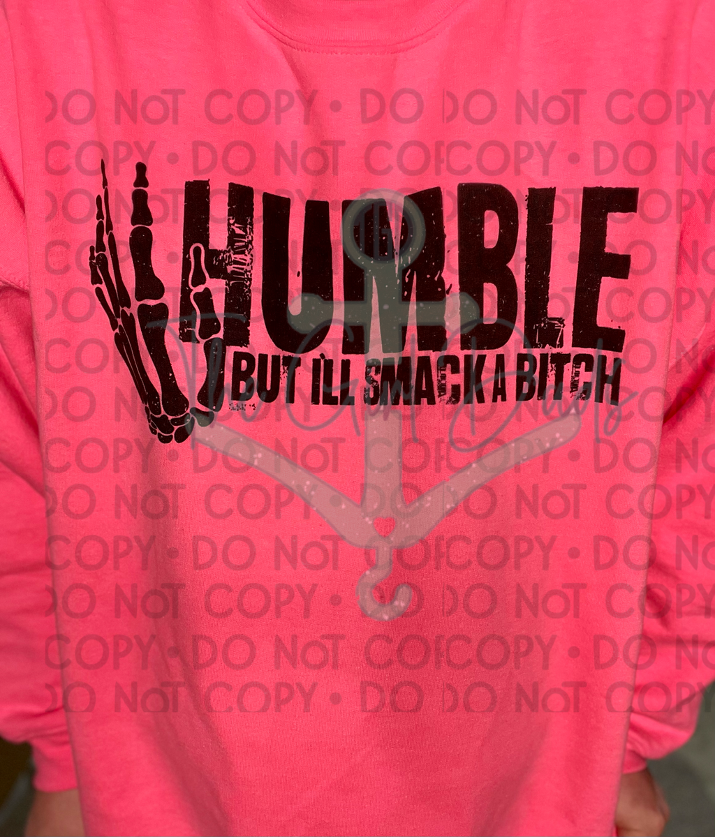 Humble But I'll Smack Bitch Top Design