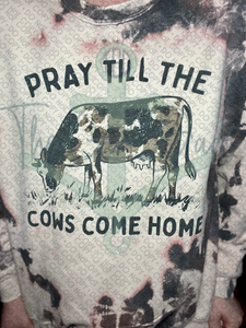Pray Till The Cows Come Home Top Design