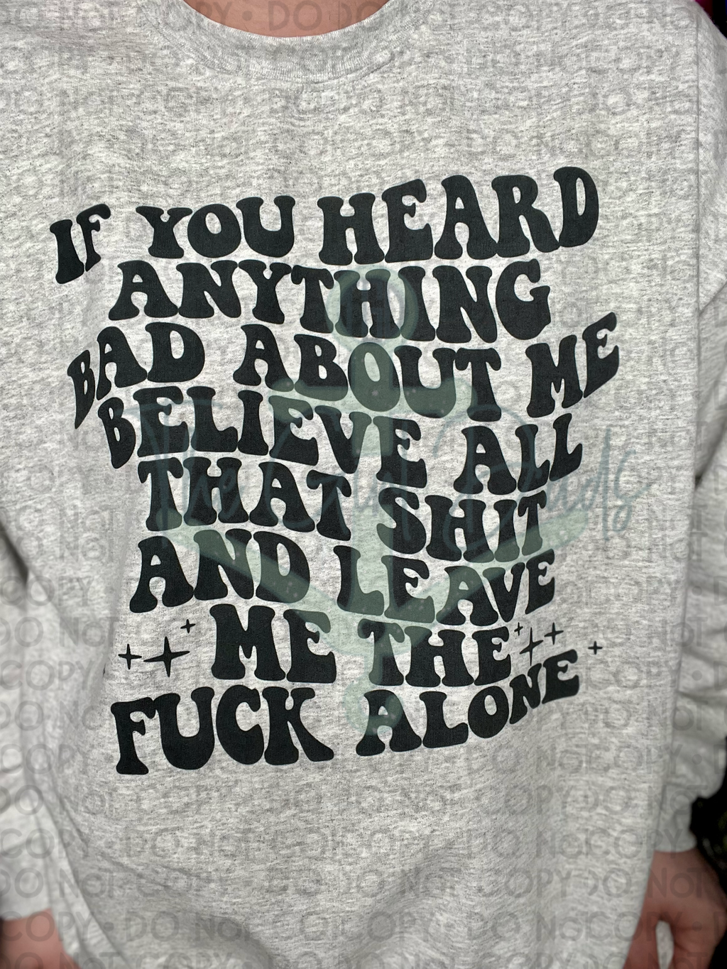 If You Hear Anything Bad About Me Top Design