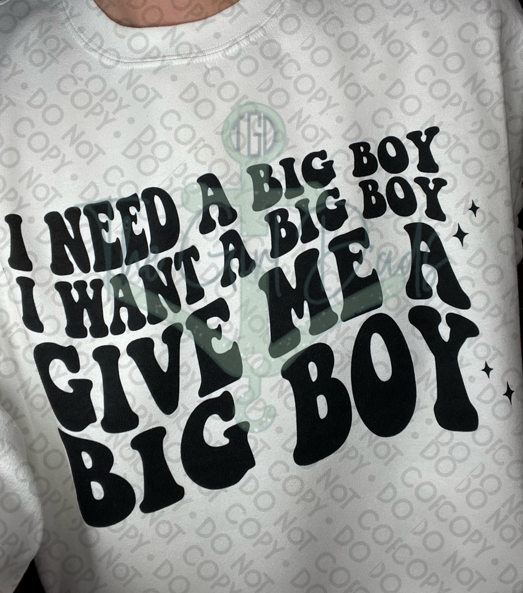 I Need A Big Boy (Front & Back) Top Design