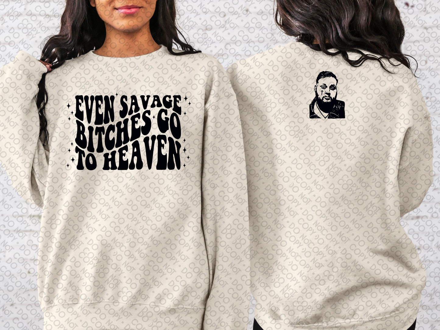 Even Savage Bitches Go To Heaven (Front & Back) Top Design