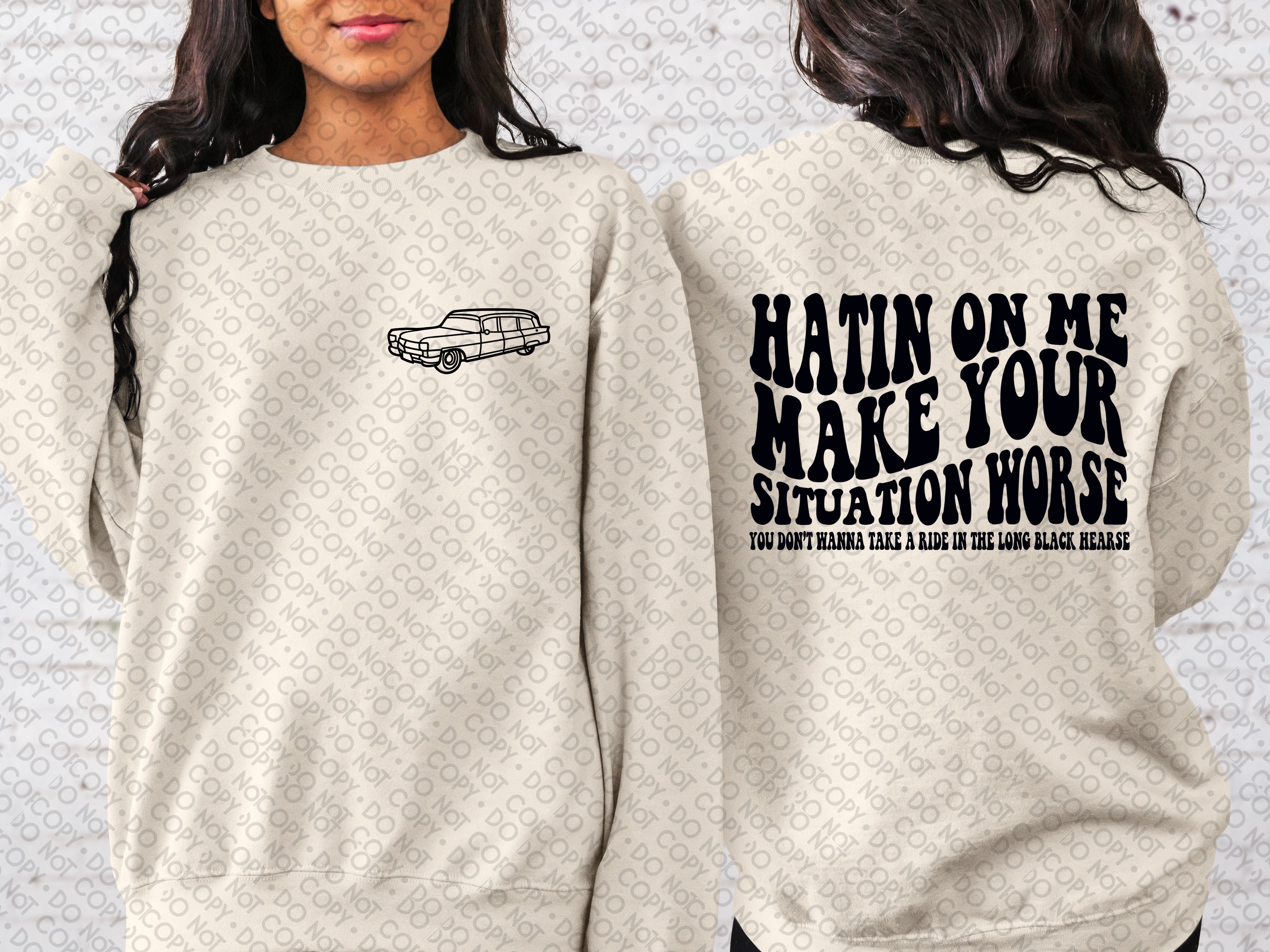 Hatin On Me Make Your Situation Worse (Front & Back) Top Design