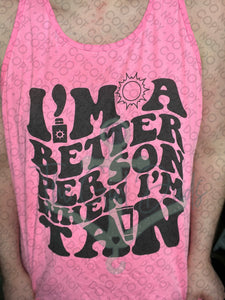 I'm A Better Person When I'm Tan (Front & Back) Top Design