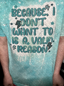 Because I Don't Want To Is A Valid Reason Top Design