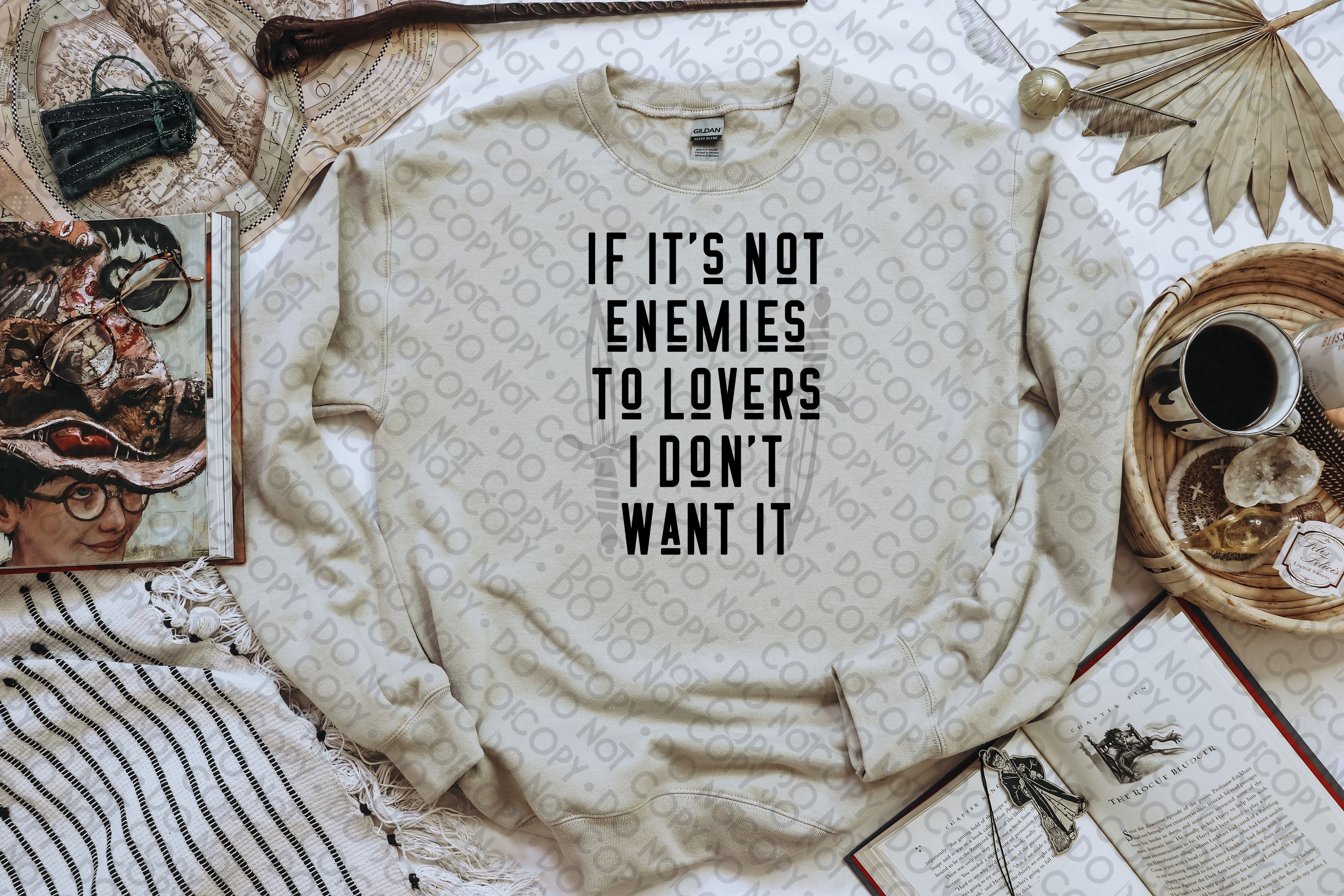 If It's Not Enemies To Lovers I Don't Want It Top Design