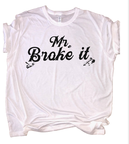 Mr. Broke it TEE